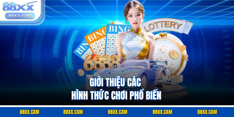 Giới thiệu các hình thức chơi phổ biến Giới thiệu các hình thức chơi phổ biến